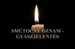 SMÚTOČNÝ OZNAM – GYÁSZJELENTÉS